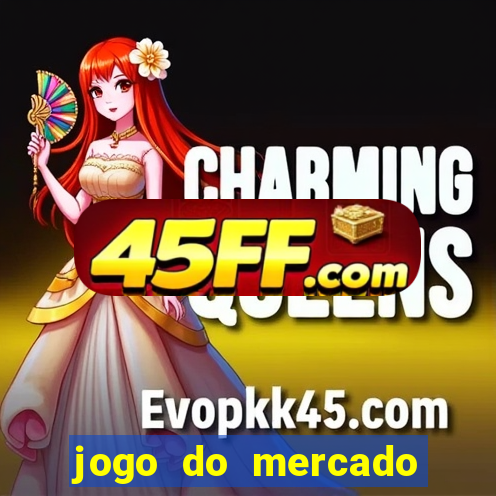 jogo do mercado com dinheiro infinito